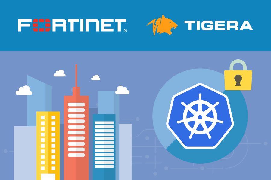 How Fortinet and Tigera Protect Kubernetes in the Enterprise