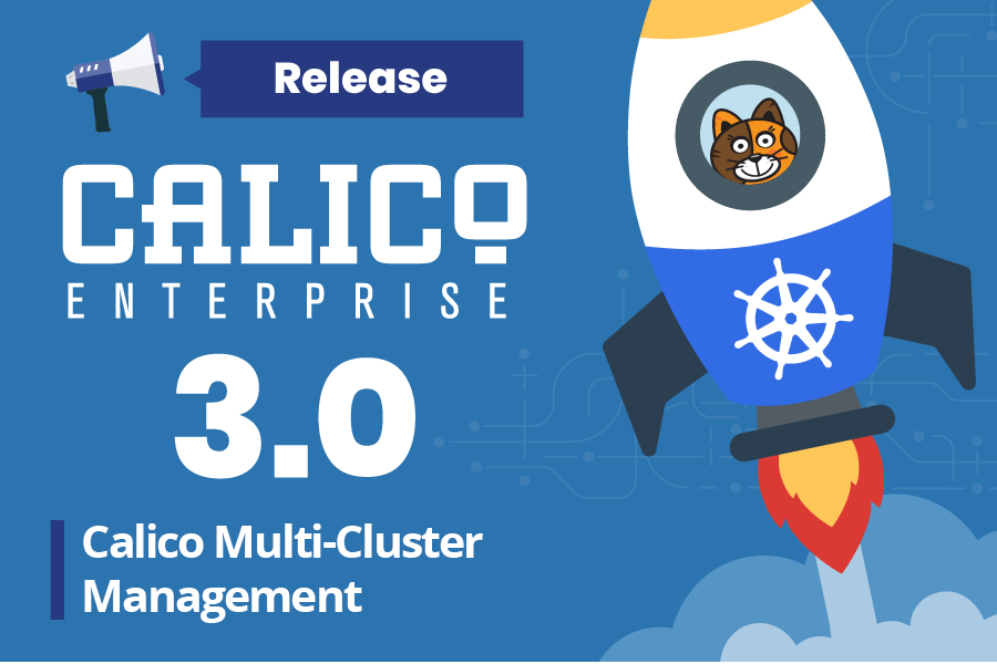 Calico Enterprise 3.0 with Calico Multi-Cluster Management
