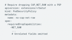Code snippet showing how to drop CAP_NET_RAW capability using a PodSecurityPolicy, mitigating the privilege escalation