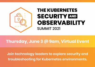 Why you don’t want to miss the upcoming Kubernetes Security and Observability Summit