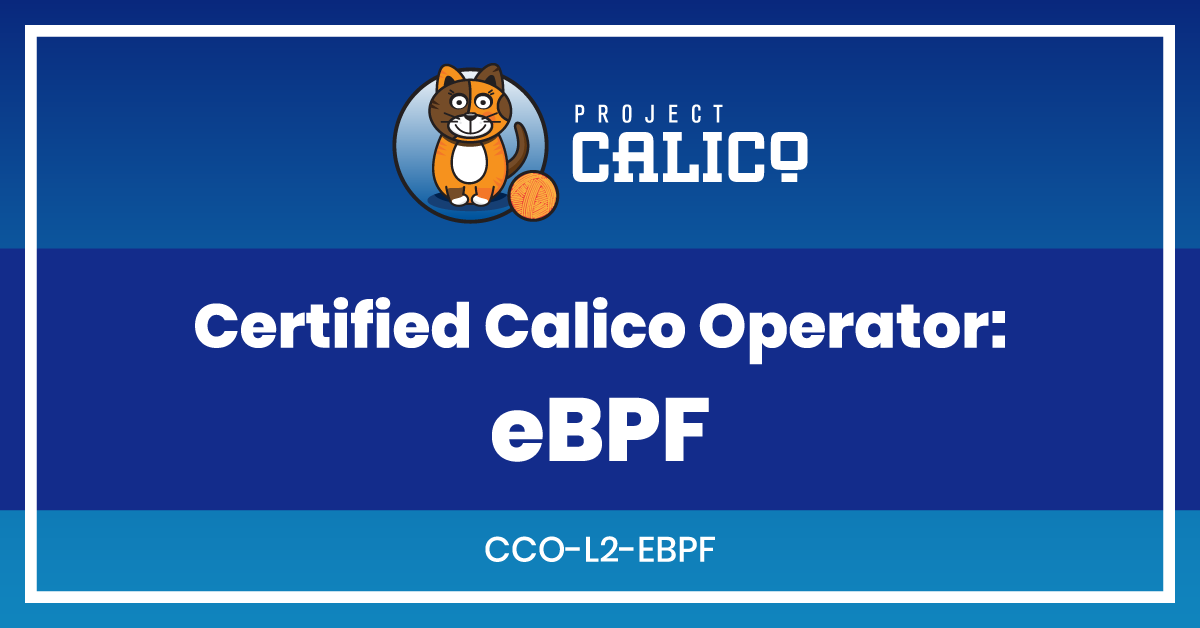 Introducing the New Calico eBPF Data Plane Certification