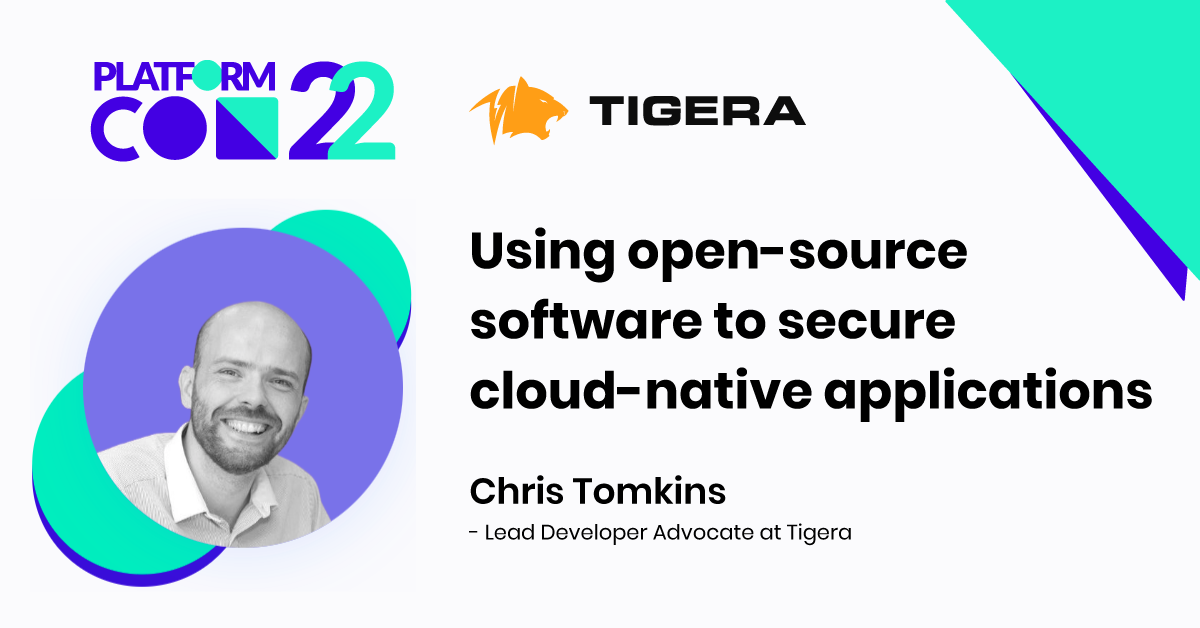 Join me at PlatformCon 2022 to learn how to secure could-native applications using open source tools