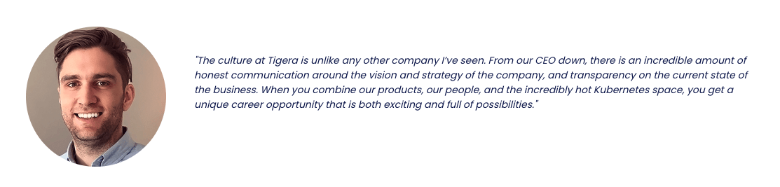 Employee testimonial highlights Tigera's collaborative culture and commitment to open communication