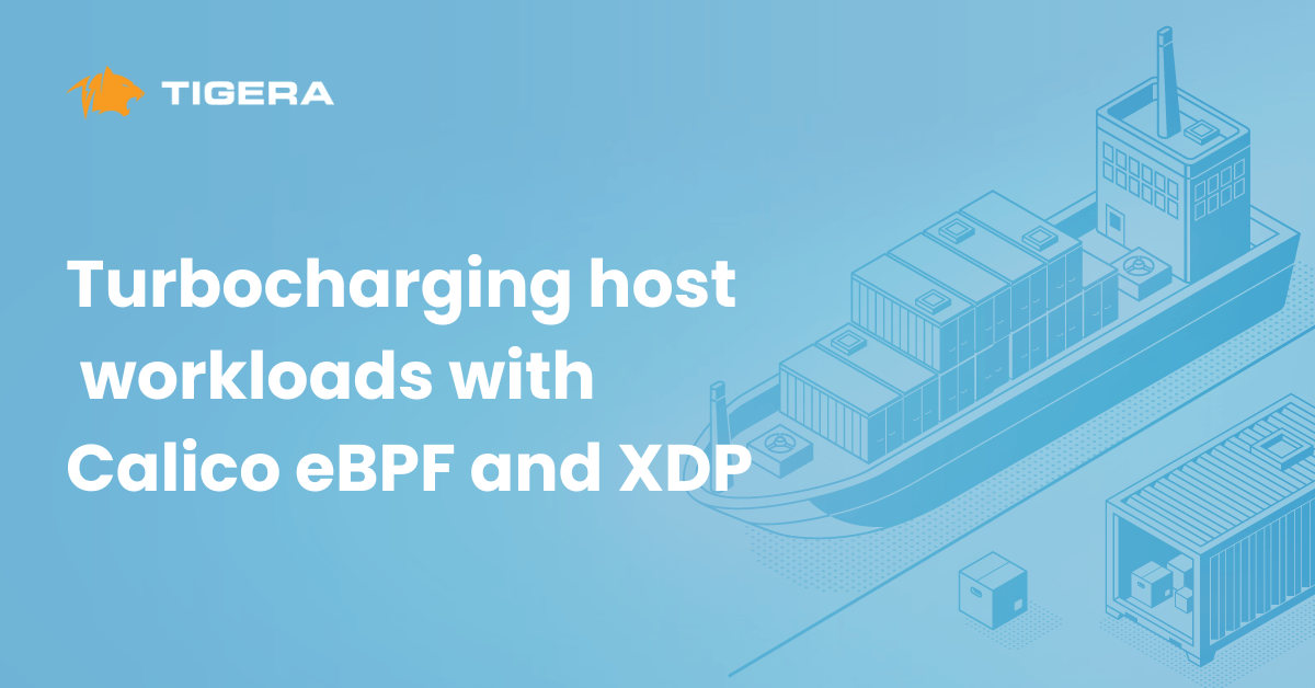 Turbocharging host workloads with Calico eBPF and XDP