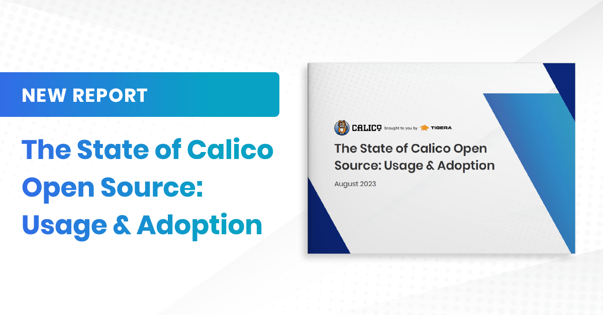 New report: The state of Calico Open Source 2023
