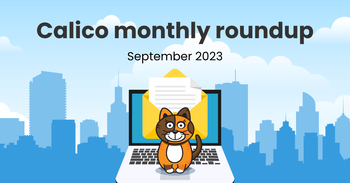Calico monthly roundup: September 2023