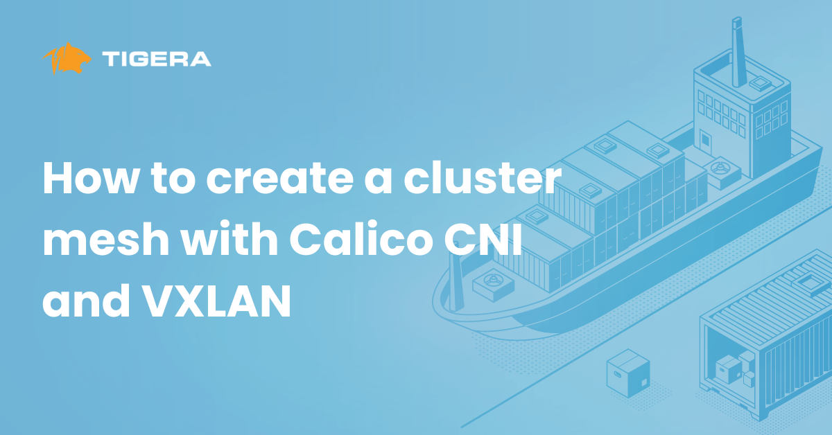 How to create a cluster mesh with Calico CNI and VXLAN
