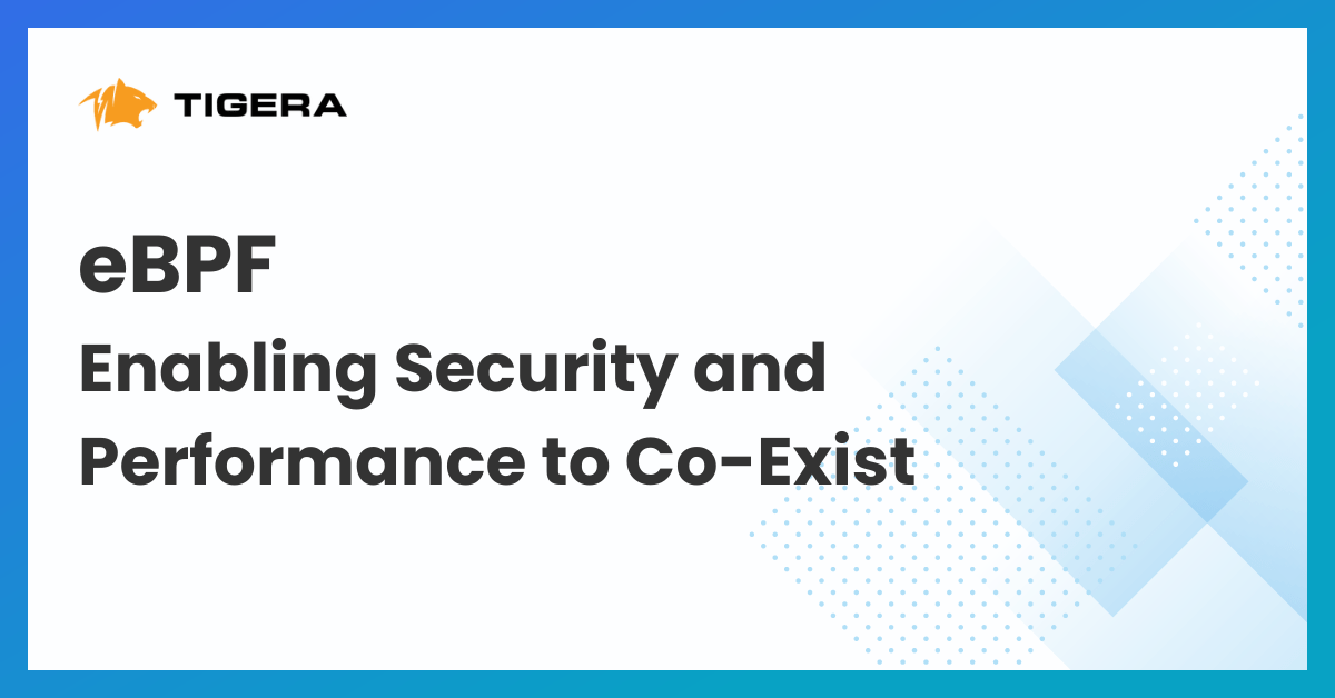 eBPF: Enabling Security and Performance to Co-Exist