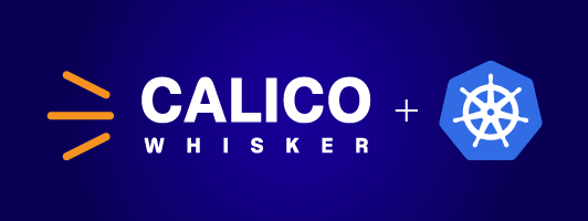 Kubernetes Observability with Calico Whisker