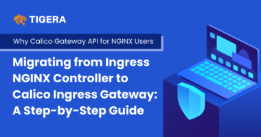 Migrating from Ingress NGINX to Calico Ingress Gateway: A Step-by-Step Guide